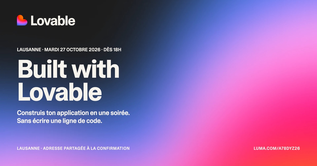Built with Lovable — Lausanne, mardi 27 octobre 2026 dès 18h. Construis ton application en une soirée, sans écrire une ligne de code.