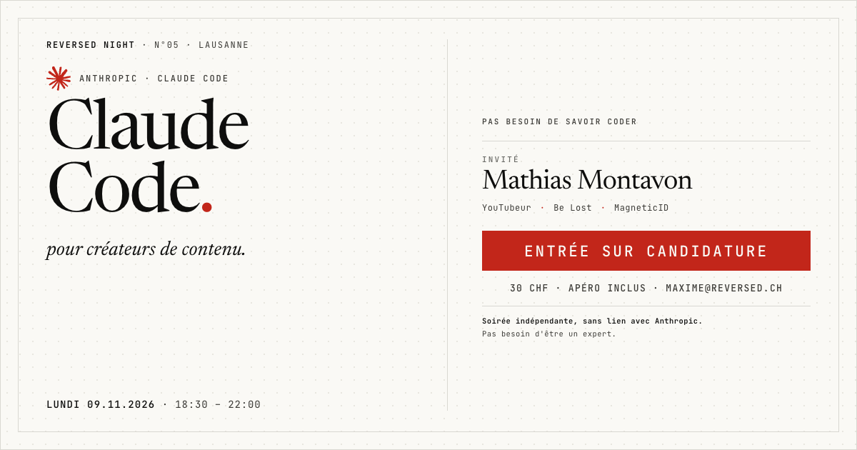 Reversed Night #05, Claude Code pour créateurs de contenu, avec Mathias Montavon. Lausanne, lundi 9 novembre 2026.