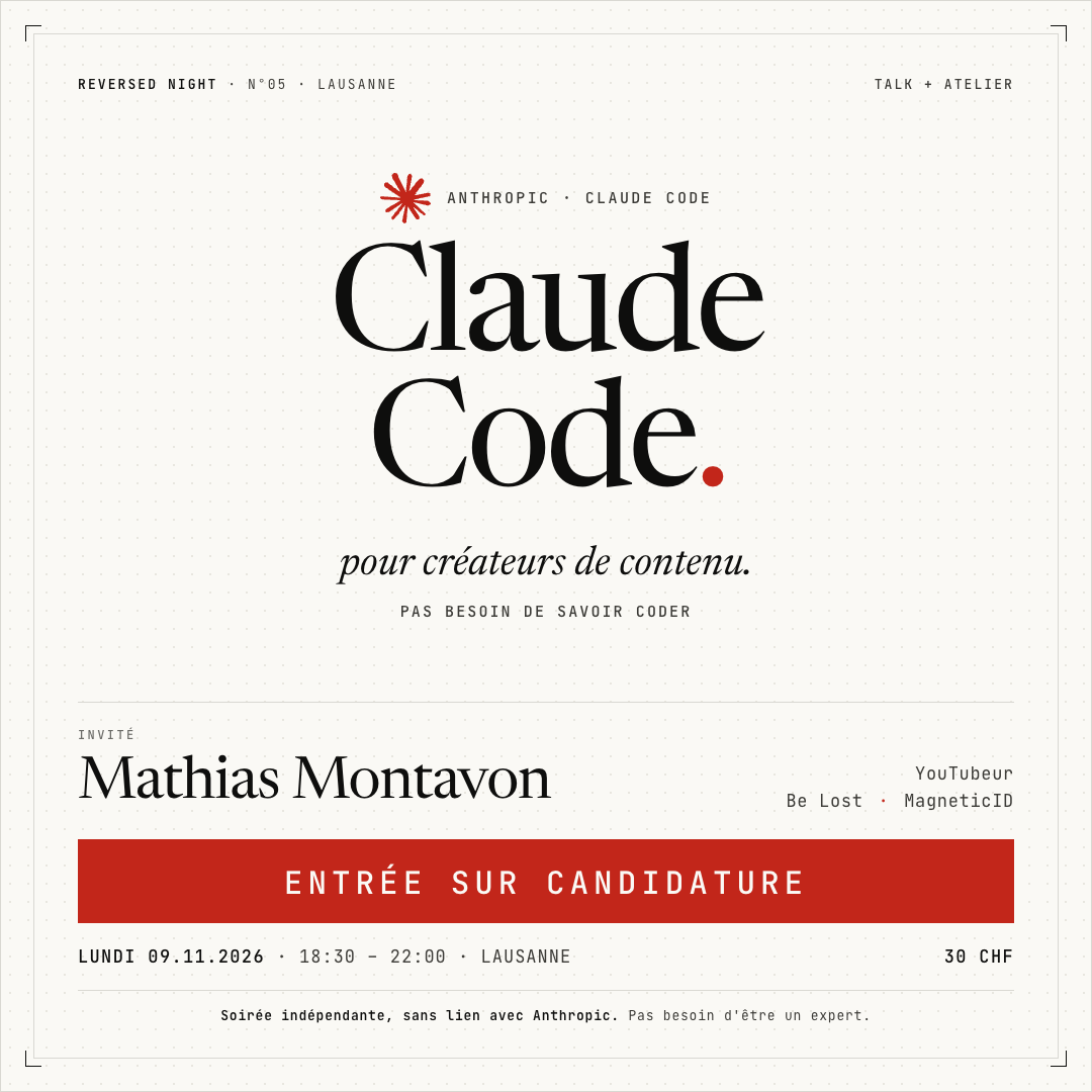 Reversed Night #05, Claude Code for content creators, with Mathias Montavon. Lausanne, Monday November 9, 2026.